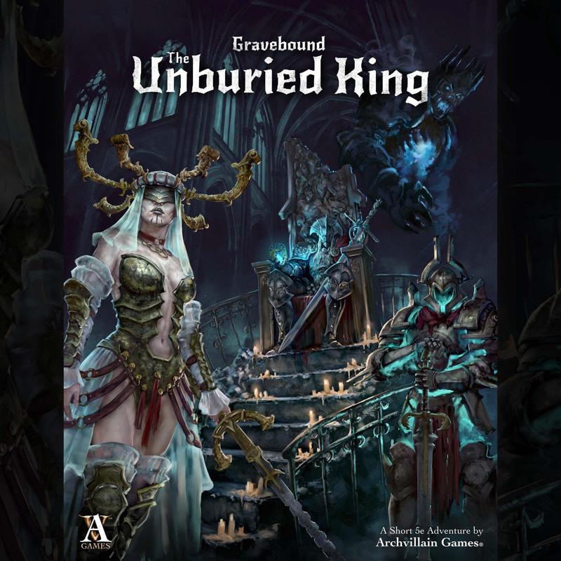 Archvillain Adventures - Gravebound - The Unburied King