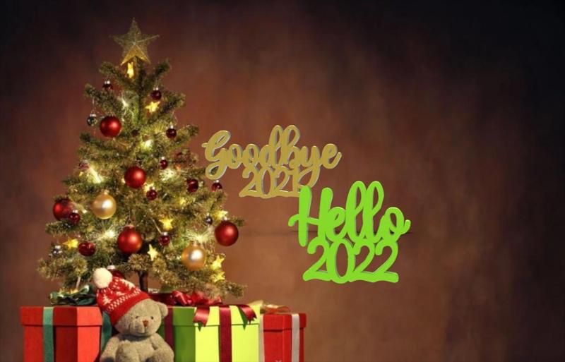 2022 HAPPY NEW YEAR : Hello 2022 Goodbye 2021