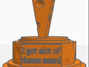 I got alot of Cheese Award