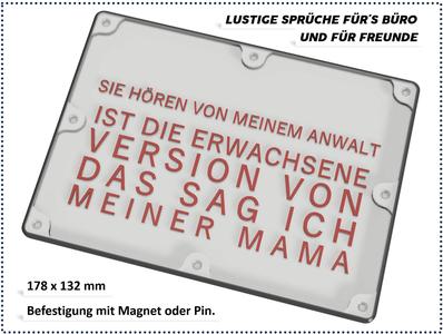 Lustige Sprüche für Büro und Freunde - Sag ich meiner Mama