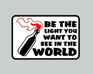 BE THE LIGHT YOU WANT TO SEE IN THE WORLD, sign