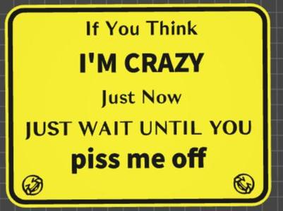 funny signs if you think I'm crazy