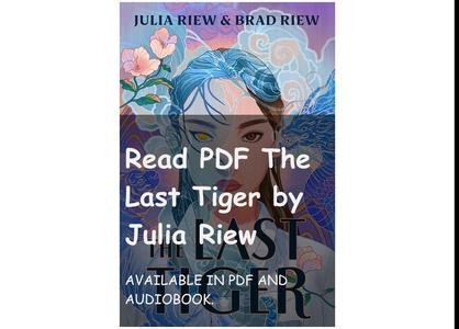 Read PDF The Last Tiger by Julia Riew