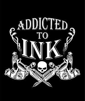 ADDICTED to ink