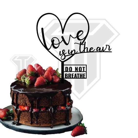 Funny love Cake topper - Love is in the air DO NOT BREATHE
