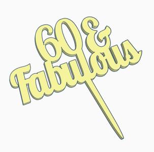 60 and fabulous cake topper