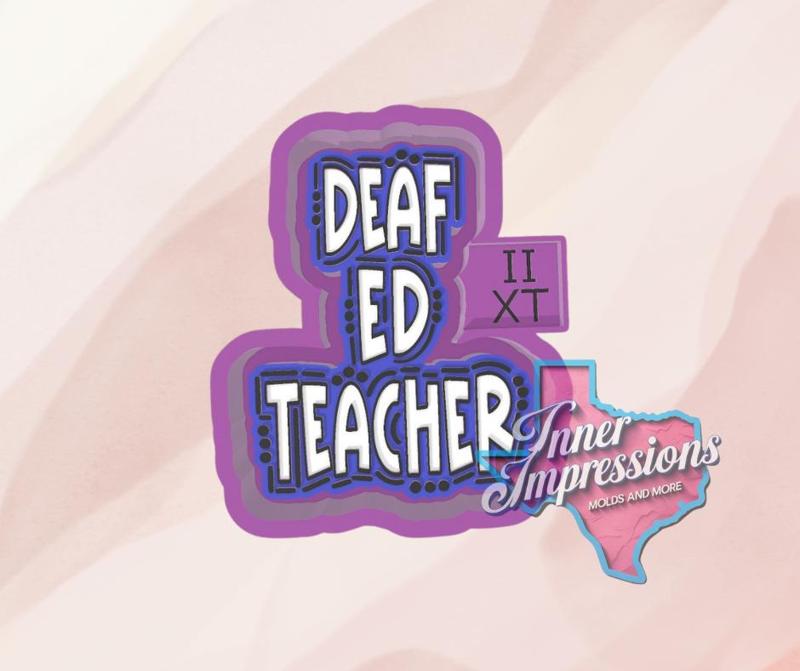 Deaf Ed Teacher Freshie Mold