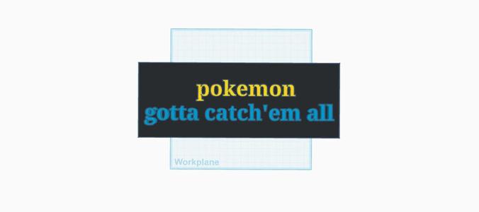 Pokémon gotta catch'em all