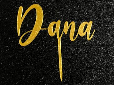 Cake topper name "Dana"