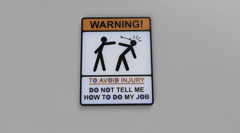 Sign - Do not tell me how to do my job