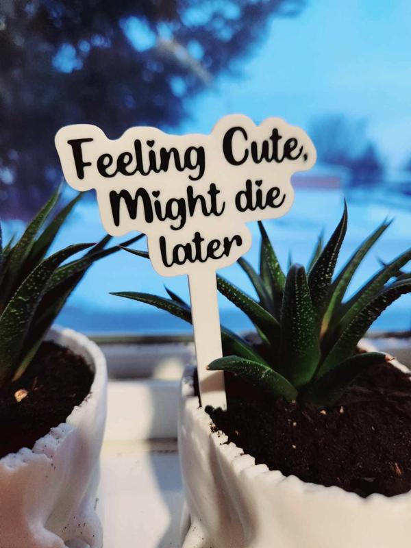 Feeling Cute Plant Stake