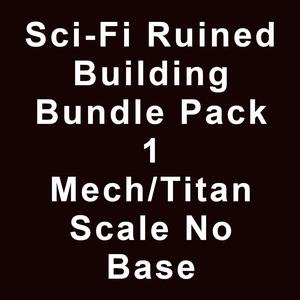 Sci-Fi Ruined Building Bundle Pack 1 Mech/Titan No Base