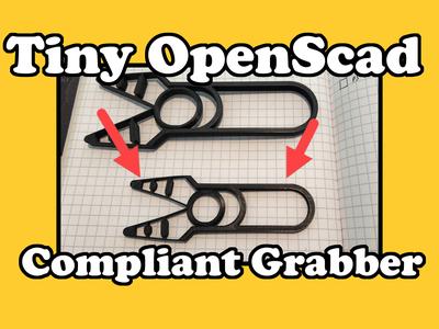 Tiny OpenScad Compliant Grabber