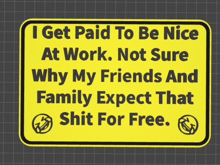funny sign paid to be nice