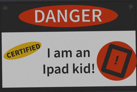 Danger: Ipad kid sign