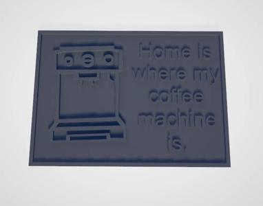 home is where my coffee machine is   