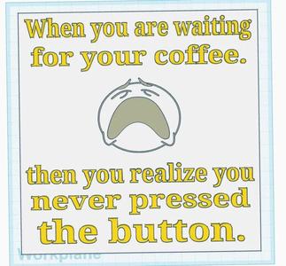 Waiting for Your Coffee Sign   