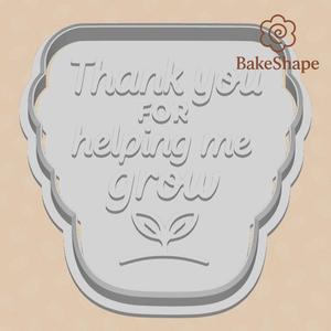 Thank You for Helping Me Grow Teacher Cookie Cutter & Embosser – STL File for 3D Printing (Commercial Use)
