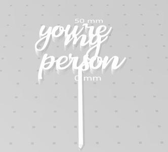 Cake Topper You 're my person