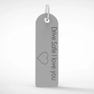 Drive Safe I Love You Keychain Tag  Gift