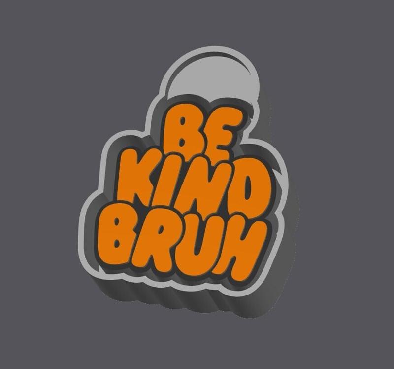 Be Kind Bruh Freshie Mold Housing