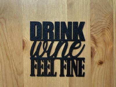 Drink Wine Feel Fine Coaster