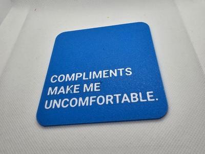 Compliments Make Me Uncomfortable Coaster