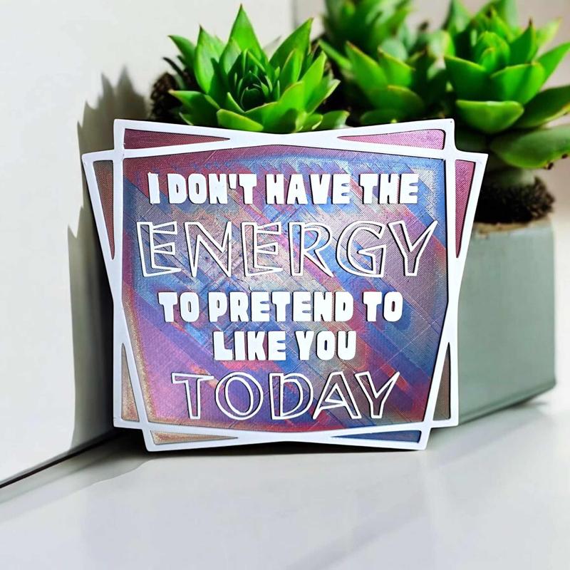 I dont have the energy mood to pretend I like you today