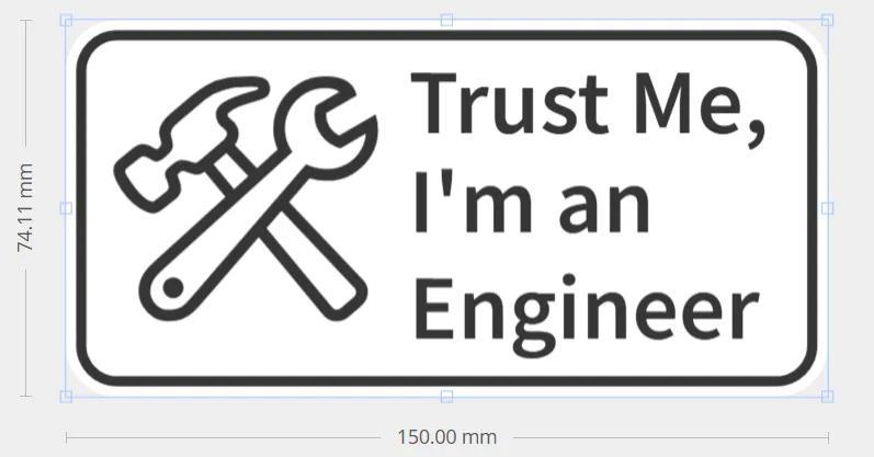 Trust Me, I'm an Engineer   