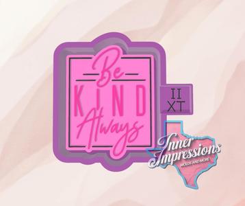 Be Kind Always Freshie Mold