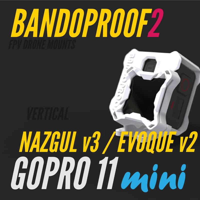 BANDOPROOF 2 // FIX MOUNT // VERTICAL Nazgul v3 & Evoque v2 // GOPRO 11 MINI