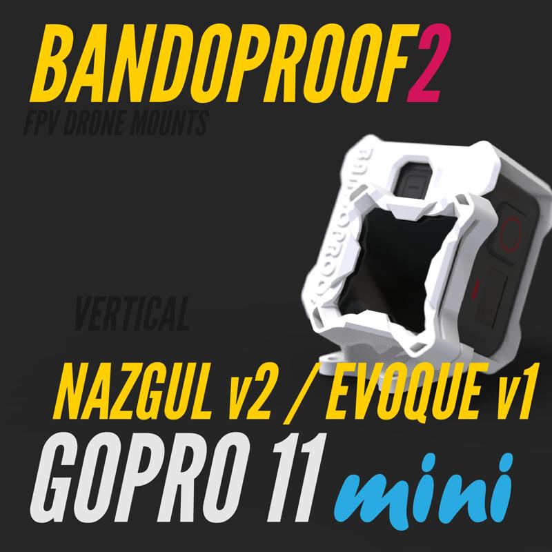 BANDOPROOF 2 // FIX MOUNT // VERTICAL Nazgul v2 & Evoque v1 // GOPRO 11 MINI