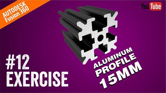#12 TUTORIAL FUSION 360 - Aluminum Profile 15mm | PISTACCHIO GRAPHIC