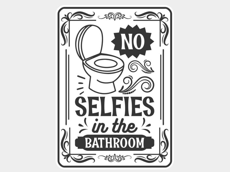 Funny Bathroom Sign - No selfies!