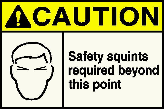 Safety Squints Required