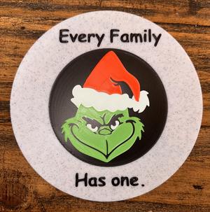 Grinch - Every Family has one.