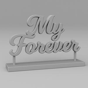 My Forever Sign STL | 3D Printable Wedding & Anniversary Decoration | Romantic Tabletop Word Art