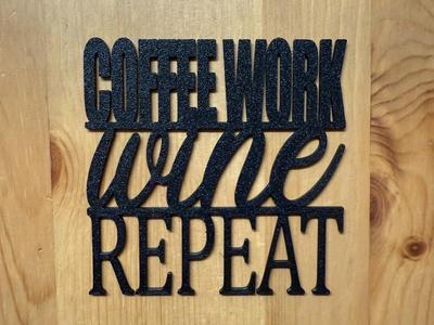 Coffee Work Wine Repeat Coaster