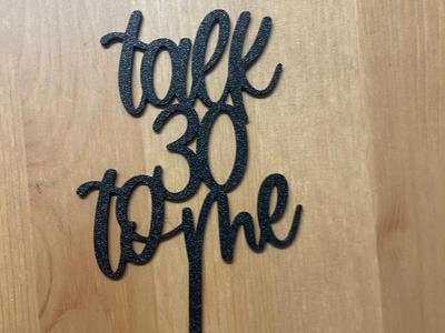 Talk 30 To Me Cake Topper