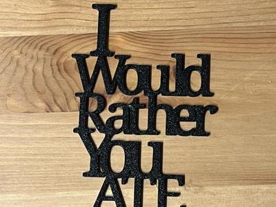 i would rather you ate me cake topper