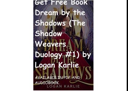 Get Free Book Dream by the Shadows (The Shadow Weavers Duology #1) by Logan Karlie