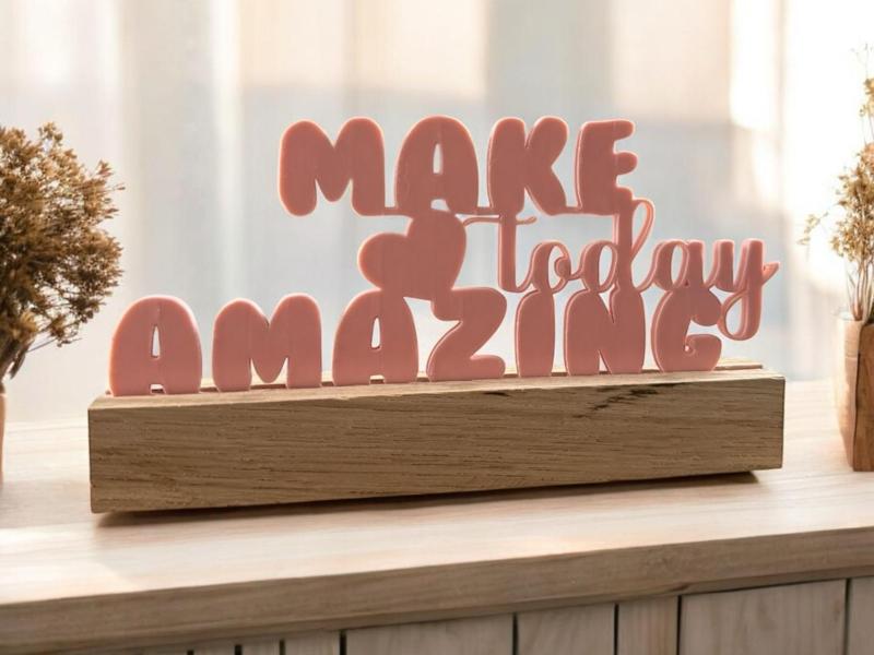 Make Today Amazing Sign for Blocks
