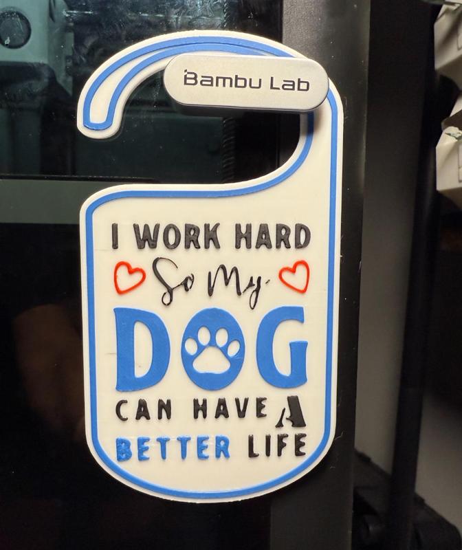 I WORK HARD SO MY DOG CAN HAVE A BETTER LIFE 