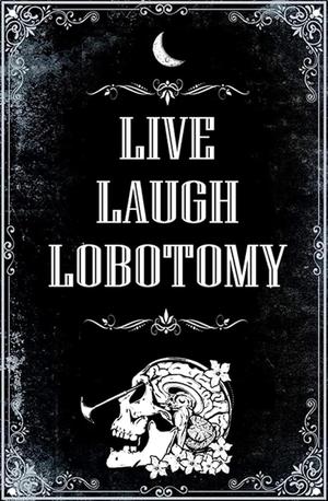 Live Laugh Lobotomy Skull Sign Hueforge wall art filament painting 