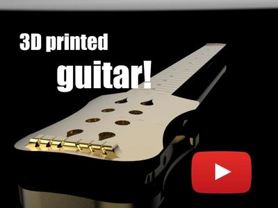 3D printed guitar!