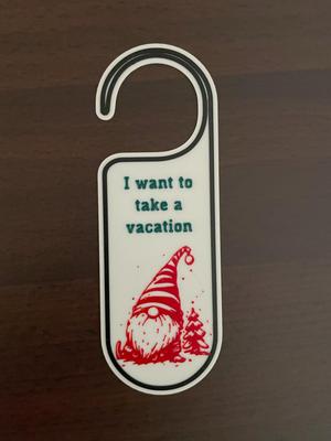 I want to take a vacation (Door Hanger)
