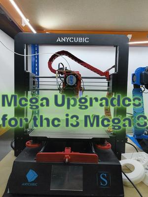 Anycubic i3 Mega S ULTIMATE Upgrade Guide