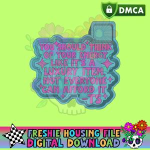 Your Energy Is Like a Luxury Item STL Freshie Housing