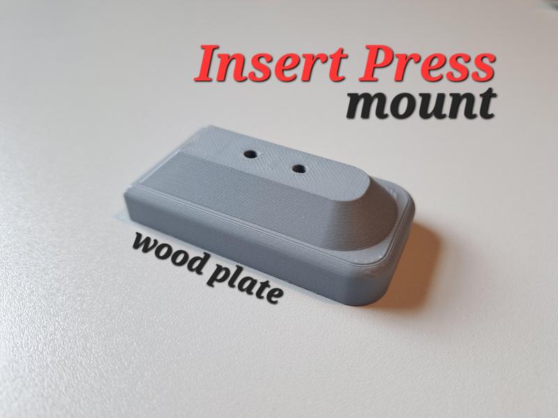 Insert press mount (wood plate)