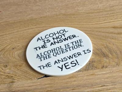 Coaster - Alcohol is not the answer